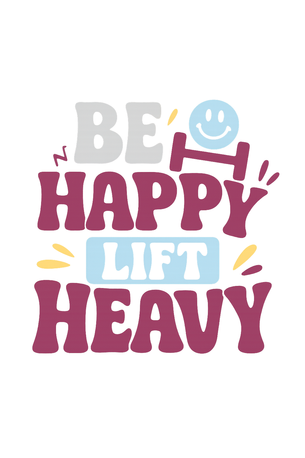 🙂CAMISETA BE HAPPY LIFT HEAVY
